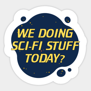 Sci-Fi Stuff? Sticker